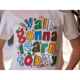 Y'all Gonna Learn Today - Teacher Tee - Lil Cattilac
