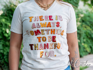 There is Always Something to be Thankful For - V-Neck Thanksgiving Tee